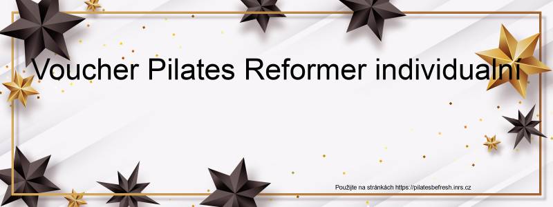 Voucher Voucher Pilates Reformer individualní